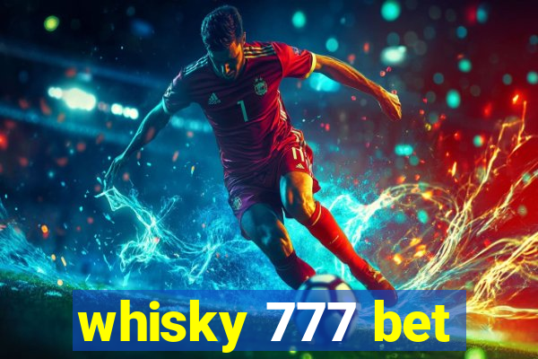 whisky 777 bet